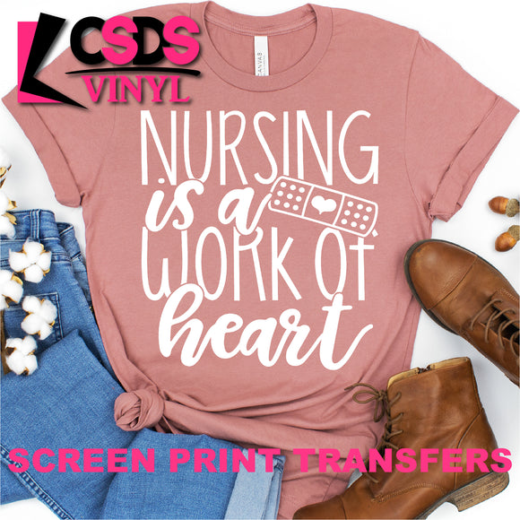 Screen Print Transfer - Nursing is a Work of Heart - White