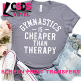 Screen Print Transfer - Gymnastics is Cheaper than Therapy - White DISCONTINUED