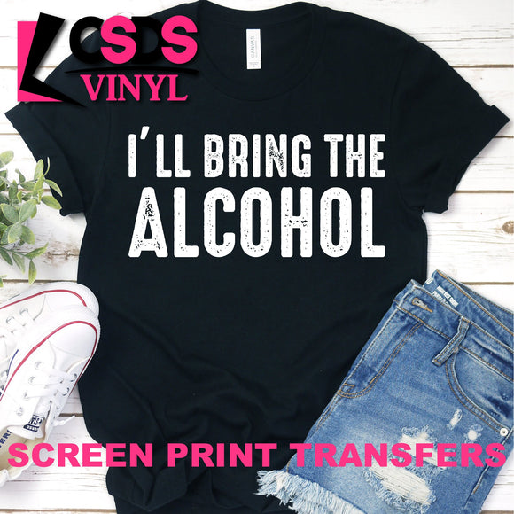 Screen Print Transfer - I'll Bring the Alcohol - White DISCONTINUED