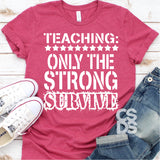 Screen Print Transfer - Teaching Only the Strong Survive - White