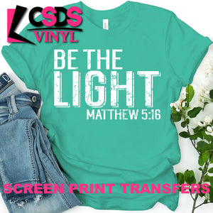 Screen Print Transfer - Distressed Be the Light - White