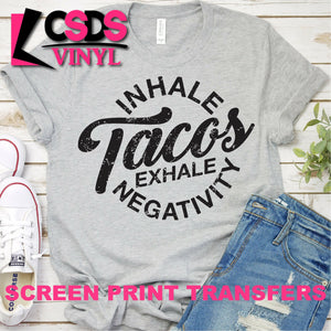 Screen Print Transfer - Inhale Tacos Exhale Negativity - Black