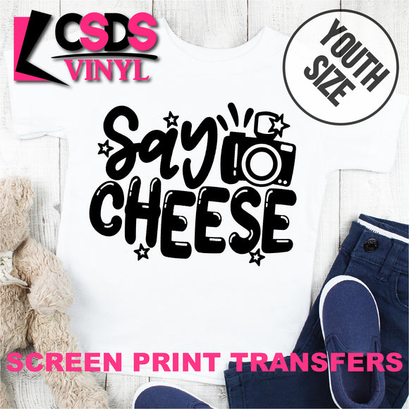 Screen Print Transfer - Say Cheese YOUTH - Black DISCONTINUED