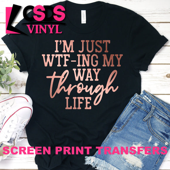 Screen Print Transfer - WTF-ing My Way Through Life - Rose Gold