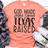 Screen Print Transfer - God Made Jesus Saved Texas Raised - Black