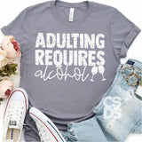 Screen Print Transfer - Adulting Requires Alcohol - White