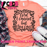 Screen Print Transfer - Leopard Lord, I Cannot, but You Can - Black