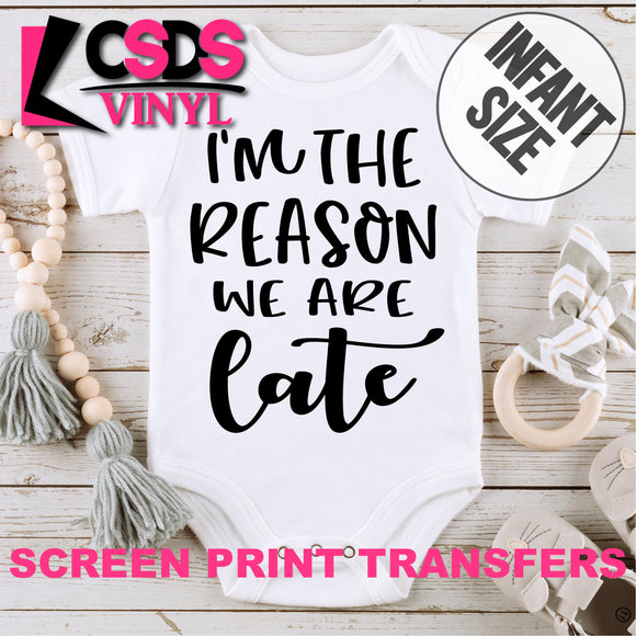 Screen Print Transfer - I'm the Reason We are Late INFANT - Black