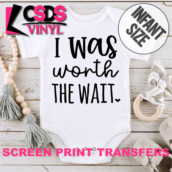 Screen Print Transfer - I was Worth the Wait INFANT - Black