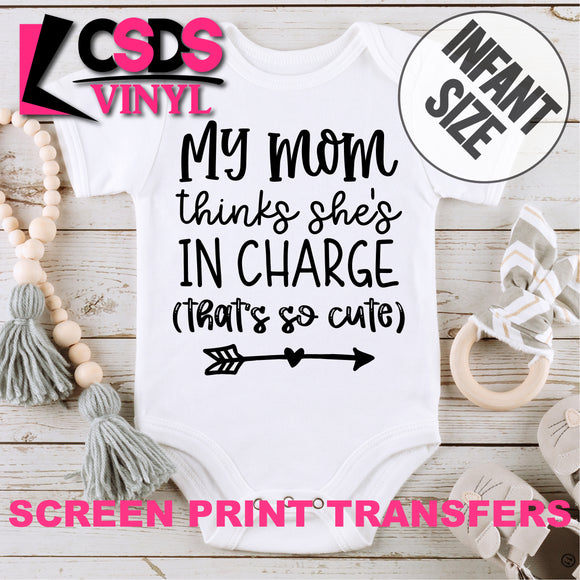 Screen Print Transfer - Mom Thinks She's in Charge INFANT - Black