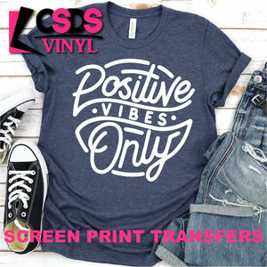 Screen Print Transfer - Positive Vibes Only - White