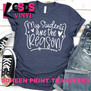 Screen Print Transfer - My Students are the Reason - White