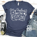 Screen Print Transfer - My Students are the Reason - White