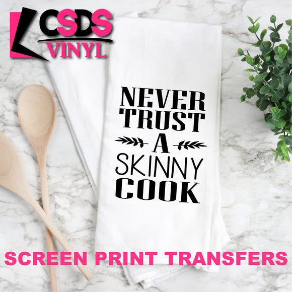 Screen Print Transfer - Never Trust a Skinny Cook TEA TOWEL/POT HOLDER - Black