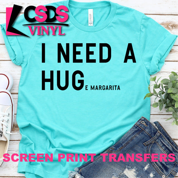 Screen Print Transfer - I Need a HUGe Margarita - Black