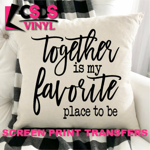 Screen Print Transfer - Together is my Favorite PILLOW/HOME DECOR - Black