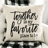 Screen Print Transfer - Together is my Favorite PILLOW/HOME DECOR - Black