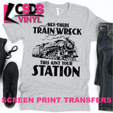 Screen Print Transfer - Hey There Train Wreck - Black