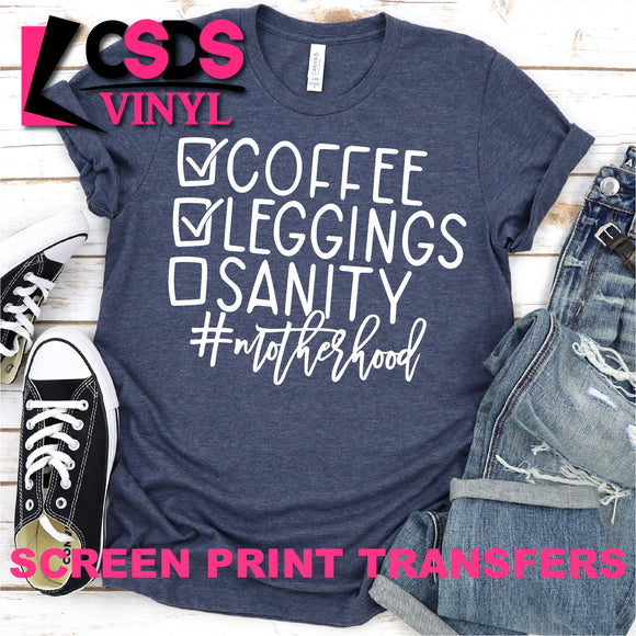 Screen Print Transfer - Coffee Leggings Sanity #Motherhood - White