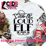 Screen Print Transfer - I am the Loud Elf - Black