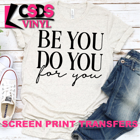Screen Print Transfer - Be You Do You For You - Black