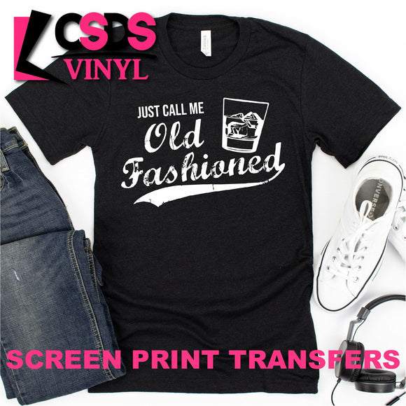 Screen Print Transfer - Just Call Me Old Fashioned - White