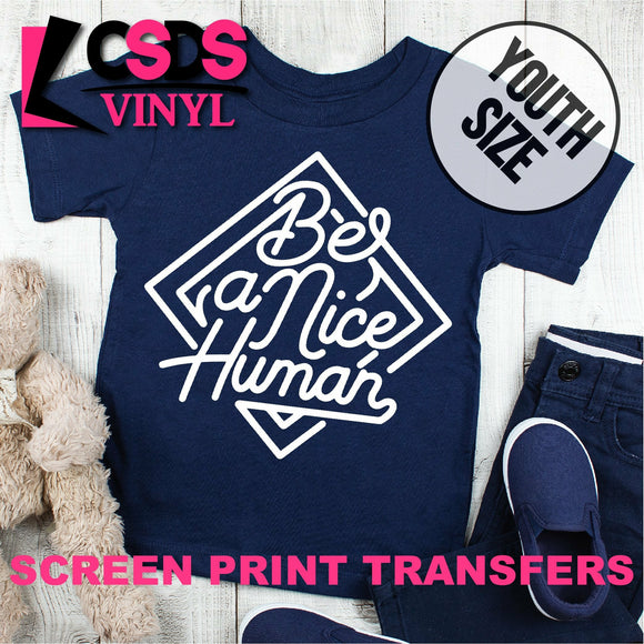 Screen Print Transfer - Be a Nice Human YOUTH - White