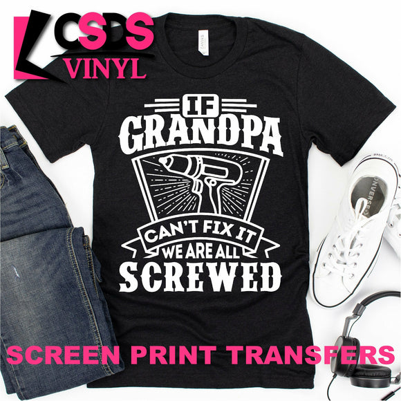 Screen Print Transfer - If Grandpa Can't Fix It - White