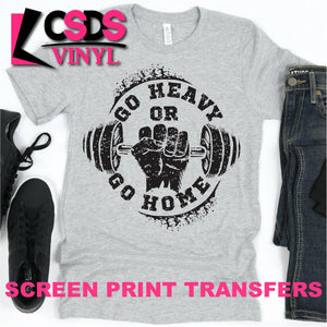 Screen Print Transfer - Go Heavy or Go Home - Black