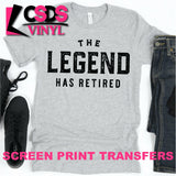 Screen Print Transfer - The Legend has Retired - Black