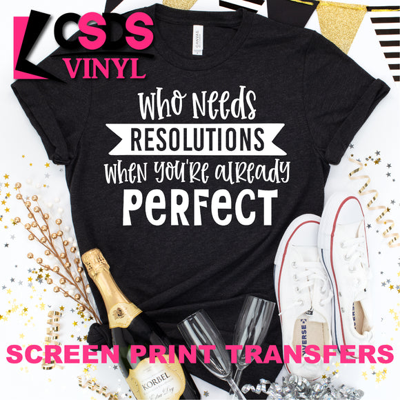 Screen Print Transfer - Who Needs Resolutions - White