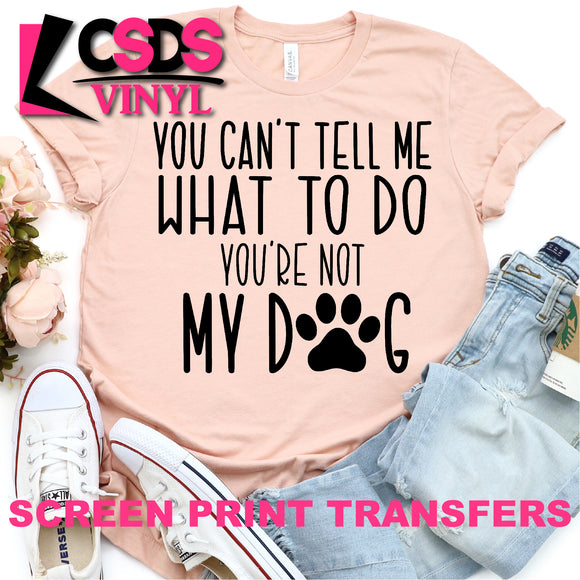 Screen Print Transfer - You're Not My Dog - Black