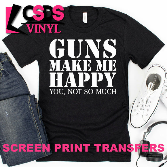 Screen Print Transfer - Guns Make Me Happy - White