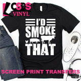 Screen Print Transfer - I'd Smoke That - White