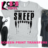 Screen Print Transfer - I Wasn't Born to be a Sheep - Black