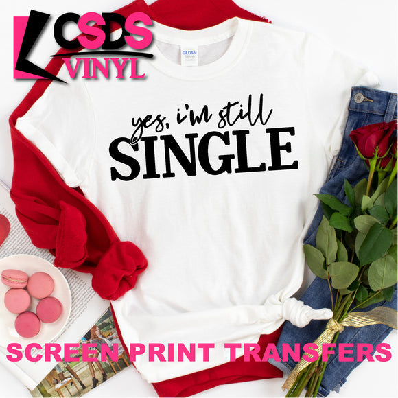 Screen Print Transfer - I'm Still Single - Black