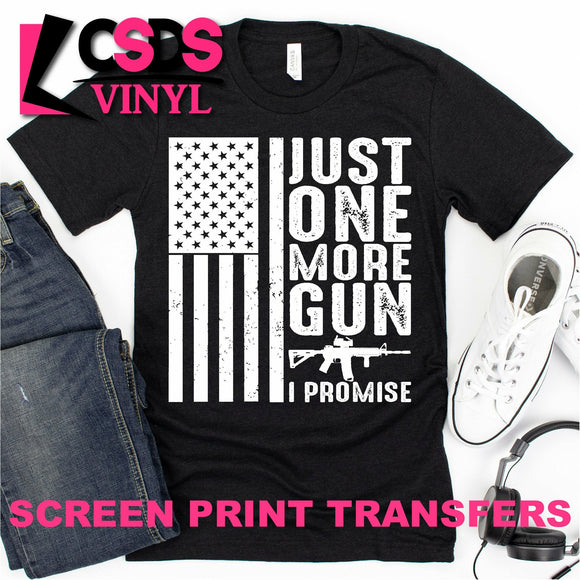 Screen Print Transfer - Just One More Gun I Promise - White