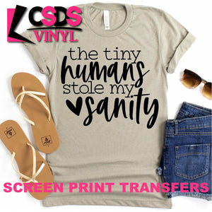 Screen Print Transfer - The Tiny Humans Stole my Sanity - Black