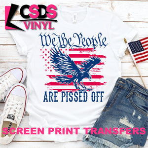 Screen Print Transfer - We the People are Pissed Off - Full Color *HIGH HEAT*