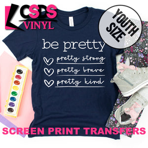 Screen Print Transfer - Be Pretty YOUTH - White