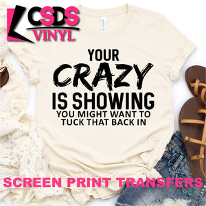 Screen Print Transfer - Your Crazy is Showing - Black