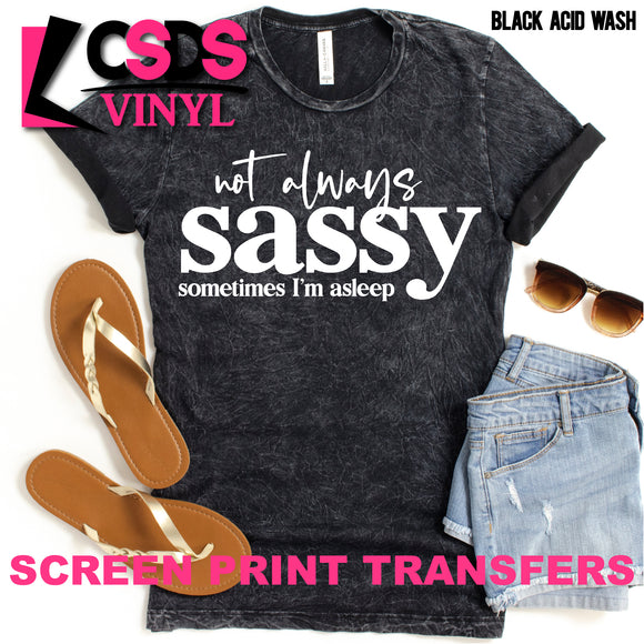 Screen Print Transfer - Not Always Sassy - White