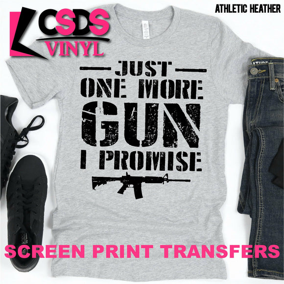 Screen Print Transfer -Just One More Gun I Promise - Black