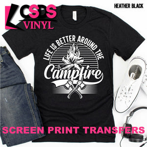Screen Print Transfer - Life is Better Around the Campfire - White