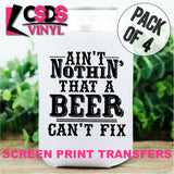 Screen Print Transfer - Ain't Nothin' That a Beer Can't Fix POCKET 4 PACK - Black