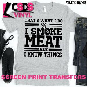 Screen Print Transfer - I Smoke Meat and I Know Things - Black DISCONTINUED