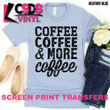 Screen Print Transfer - Coffee Coffee & More Coffee - Black