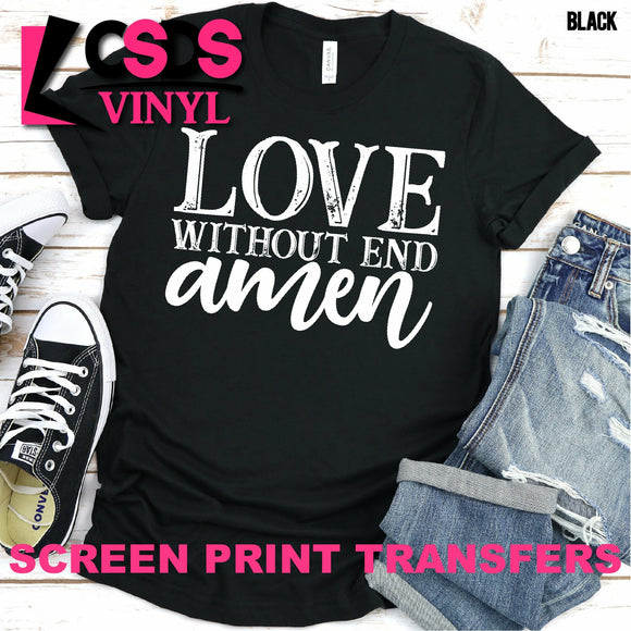 Screen Print Transfer - Love Without End Amen - White