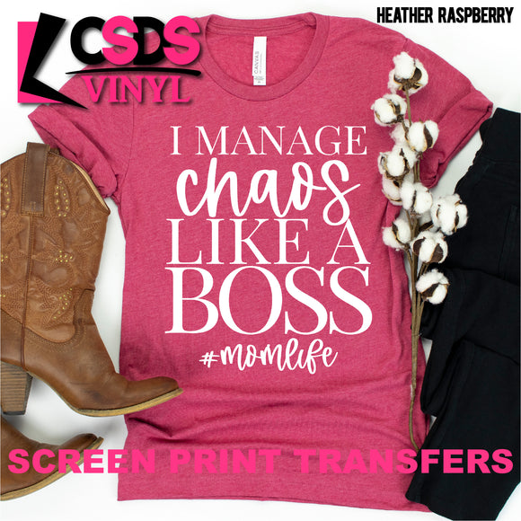 Screen Print Transfer - I Manage Chaos like a Boss - White