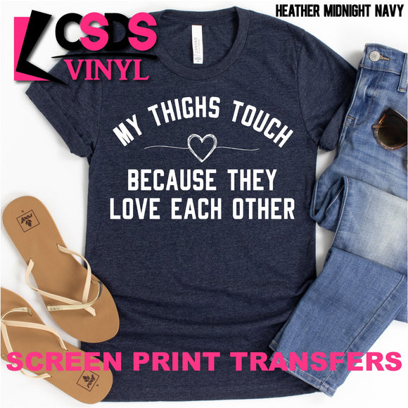 Screen Print Transfer - My Thighs Touch - White DISCONTINUED